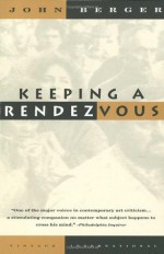 Keeping a Rendezvous - John Berger