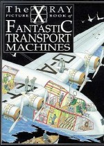 X-ray Picture Book of Fantastic Transport Machines - Chris Oxlade, David Salariya