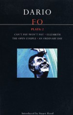 Plays 2: Can't Pay? Won't Pay! / Elizabeth / The Open Couple / An Ordinary Day - Dario Fo, Stuart Hood