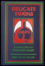 Delicate Toxins - John Hirschhorn-Smith, Richard Gavin, Daniel Mills, Reggie Oliver, Orrin Grey, Peter Bell, Michael Chislett, Mark Samuels, Thana Niveau, Adam S. Cantwell, D.P. Watt, Stephen J. Clark, Mark Howard Jones, R. B. Russell, r.j. krijnen-kemp, Angela Caperton, Katherine Haynes, 