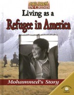 Living As a Refugee in America: Mohammed's Story (Children in Crisis (World Almanac Library (Firm)).) - Helen Howard