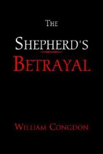 The Shepherd's Betrayal - William Congdon