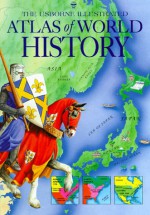 The Usborne Illustrated Atlas Of World History - Lisa Miles