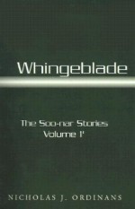 Whingeblade: The Soo-Nar Stories, Volume 1 - Nicholas J. Ordinans