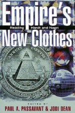 The Empire's New Clothes: Reading Hardt and Negri - Paul Passavant, Jodi Dean