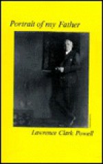 Portrait of My Father - Lawrence Clark Powell