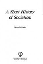 A Short History of Socialism - George Lichtheim