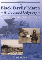 The Black Devils' March--A Doomed Odyssey: The 1st Polish Armoured Division 1939-1945 - Evan McGilvray