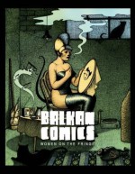 Balkan Comics: Women on the Fringe - Irena Jukić Pranjić, Marko Šunjić, Neda Dokić, Evelina Daneva Rajninger, Magda Dulčić, Tanja Komadina, Ivana Filipović, Biljana Malešević, Sara Divjak, Bojana Dimitrovski, Helena Klakočar Vukšić, Helena Janečić, Mina Žabnikar, Dunja Janković, Maja Veselinović, Nina Bunj