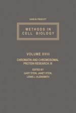 Methods in Cell Biology, Volume 18: Chromatin and Chromosomal Protein Research III - David M. Prescott, Gary S. Stein