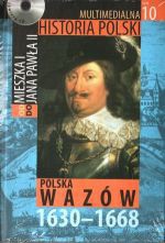 Multimedialna historia Polski - TOM 10 - Polska Wazów 1630-1668 - Tadeusz Cegielski, Beata Janowska, Joanna Wasilewska-Dobkowska