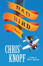 Bad Bird: A Mystery - Chris Knopf