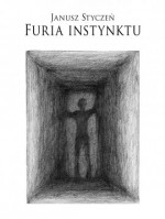 Furia instynktu - Janusz Styczeń