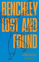 Benchley Lost and Found : 39 Prodigal Pieces - Robert Benchley, Peter Arno