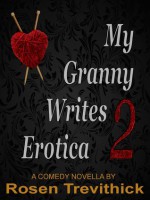 My Granny Writes Erotica 2 (The Second Quickie) - Rosen Trevithick