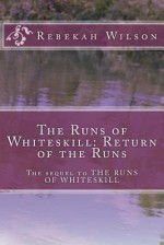 The Runs of Whiteskill: Return of the Runs - Rebekah Wilson