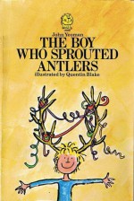 The Boy Who Sprouted Antlers - John Yeoman, Quentin Blake