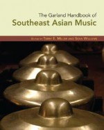 The Garland Handbook of Southeast Asian Music [With CD] - Terry E. Miller, Sean Williams