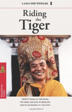 Riding the Tiger: Twenty Years on the Road: The Risks and Joys of Bringing Tibetan Buddhism to the West - Ole Nydahl, Lama Ole Nydahl, Carol A. Aronoff