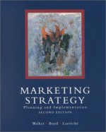 Marketing Strategy: Planning And Implementation - Orville C. Walker Jr., Jean-Claude Larreche