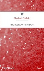 Mills & Boon : The Bedroom Incident (Do Not Disturb) - Elizabeth Oldfield