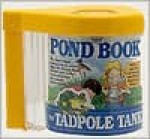 The Pond Book & the Tadpole Tank [With Tadpole Tank] - Karen Dawe, Joe Weissmann