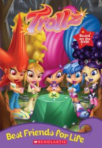 Trollz: Best Friends for Life (chapter Book #1) - Jennifer Miller, Aragon Noel Choi Sung Hwan