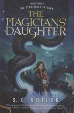 The Magicians' Daughter: Book Three of the Stoneways Trilogy - S.C. Butler