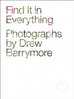 Find It in Everything - Drew Barrymore