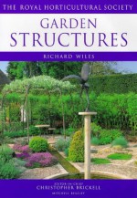 Garden Structures - Richard Wiles, The Royal Horticultural Society, Christopher Brickell