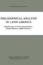 Philosophical Analysis In Latin America - Jorge J.E. Gracia, Marcelo Dascal, Eduardo Rabossi