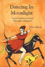 Dancing in Moonlight: Understanding Artemis Through Celebration - Thista Minai