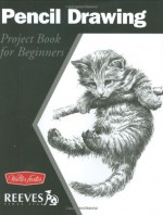 Pencil Drawing: Project book for beginners - Michael Butkus, Michael Butkus, Eugene Metcalf, William Powell, Mia Tavonatti