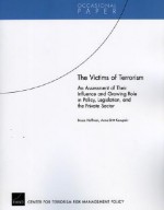 The Victims of Terrorism: An Assessment of Their Influence and Growing Role in Policy, Legislation, and the Private Sector - Bruce Hoffman