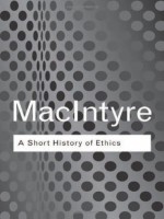 A Short History of Ethics (Routledge Classics) - Alasdair MacIntyre