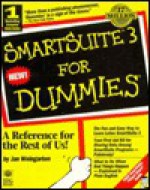 Smartsuite 3 for Dummies (For Dummies (Computer/Tech)) - Jan Weingarten