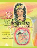 Dayspring: Fearfully and Wonderfully Made - Indya A Rennie, Pam Halter, Stacie Desautels