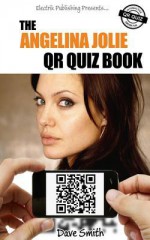 The Angelina Jolie Qr Quiz Book - Dave Smith