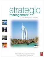 Strategic Management for Hospitality and Tourism - Fevzi Okumus, Levent Altinay, Prakash Chathoth