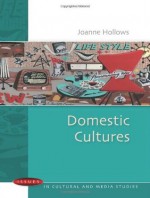 Domestic Cultures - Joanne Hollows