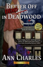 Better Off Dead In Deadwood - C.S. Kunkle, Ann Charles