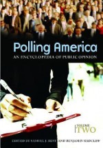 Polling America: An Encyclopedia of Public Opinion - Samuel J. Best, Benjamin Radcliff