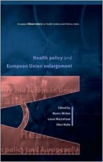 Health Policy and European Union Enlargement - Martin McKee, Ellen Nolte, Laura MacLehose