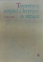 Teoretycy, artyści i krytycy o sztuce 1700-1870. Wybór tekstów. Część 2 - Maria Poprzęcka, praca zbiorowa, Elżbieta Grabska-Wallis