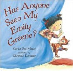 Has Anyone Seen My Emily Greene? - Norma Fox Mazer, Christine Davenier