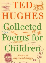 Collected Poems for Children - Ted Hughes, Raymond Briggs