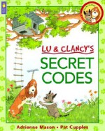 Lu and Clancy's Secret Codes (Lu & Clancy's) - Adrienne Mason