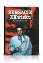 Sensacje XX wieku - Bogusław Wołoszański