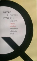 Roman u zrcalu: suvremena talijanska proza između samosvijesti i pripovijesti - Tatjana Peruško