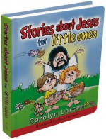 Stories about Jesus for Little Ones - Carolyn Larsen, Rick Incrocci